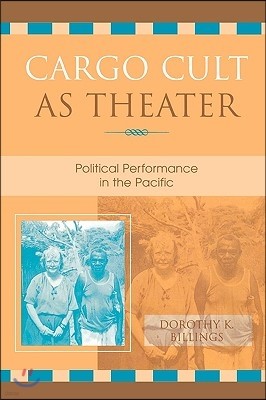 Cargo Cult as Theater: Political Performance in the Pacific
