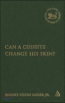 Can a Cushite Change His Skin?: An Examination of Race, Ethnicity, and Othering in the Hebrew Bible