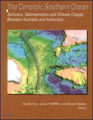 The Cenozoic Southern Ocean: Tectonics, Sedimentation, and Climate Change Between Australia and Antarctica