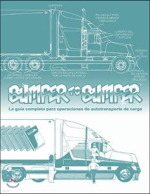BUMPERTOBUMPER(R), La guia completa para operaciones de autotransporte de carga: La guia completa para operaciones de autotransporte de carga