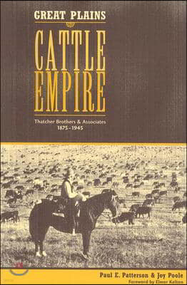Great Plains Cattle Empire: Thatcher Brothers and Associates, 1875-1945
