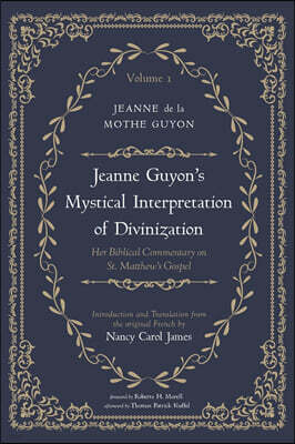 Wipf and Stock Publishers Jeanne Guyon's Mystical Interpretation of Divinization, Volume 1