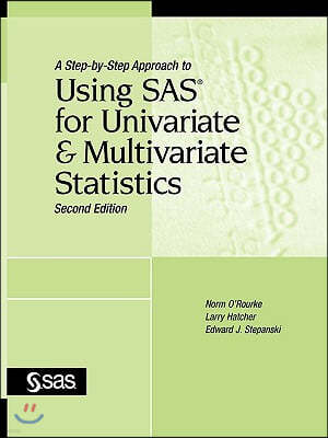 A Step-By-Step Approach to Using SAS for Univariate and Multivariate Statistics, Second Edition