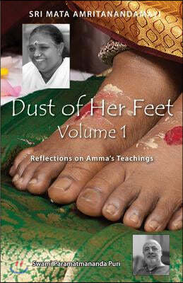 Dust Of Her Feet: Reflections On Amma's Teachings Volume 1