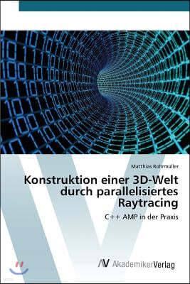 Konstruktion Einer 3D-Welt Durch Parallelisiertes Raytracing