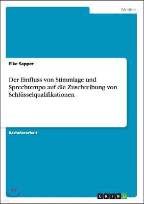 Der Einfluss Von Stimmlage Und Sprechtempo Auf Die Zuschreibung Von Schl?sselqualifikationen