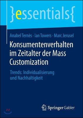 Konsumentenverhalten Im Zeitalter Der Mass Customization: Trends: Individualisierung Und Nachhaltigkeit