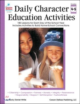 Daily Character Education Activities, Grades 4 - 5: 180 Lessons for Each Day of the School Year