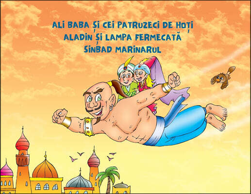 Ali Baba si cei patruzeci de hoti, Aladin si lampa fermecata, Sinbad Marinarul