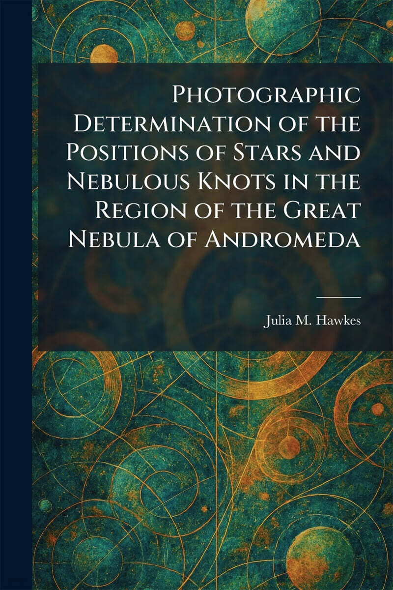 Photographic Determination of the Positions of Stars and Nebulous Knots in the Region of the Great Nebula of Andromeda