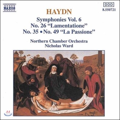 Nicholas Ward 하이든: 교향곡 6집 - 26번 '슬픔', 35번, 49번 '수난' (Haydn: Symphonies 'Lamentatione', 'La Passione')