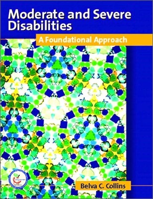 Moderate And Severe Disabilities : A Foundational Appoach