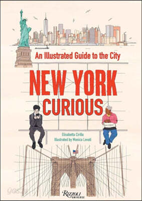 New York Curious: Where to Eat, Stay, and Explore: An Insiders Guide to the City