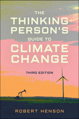 The Thinking Person's Guide to Climate Change, Third Edition