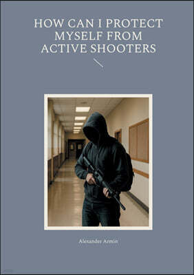 Books on Demand How can I protect myself from active shooters
