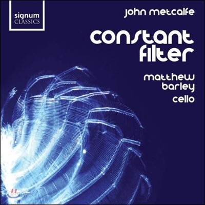 Matthew Barley 존 메트카프: 첼로 작품집 (John Metcalfe: Constant Filter)