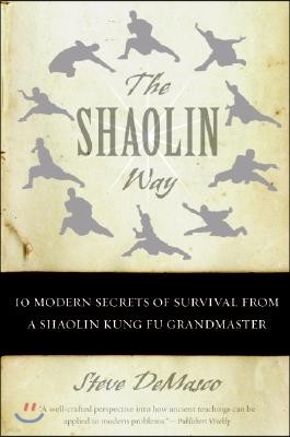 The Shaolin Way: 10 Modern Secrets of Survival from a Shaolin Kung Fu Grandmaster