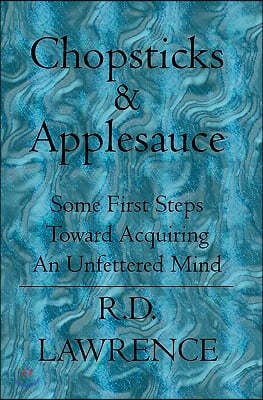 Chopsticks & Applesauce: Some First Steps Toward Acquiring An Unfettered Mind