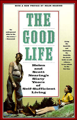 The Good Life: Helen and Scott Nearing's Sixty Years of Self-Sufficient Living
