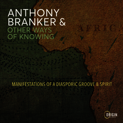 Anthony Branker / Other Ways of Knowing - Manifestations Of A Diasporic Groove & Spirit (CD)