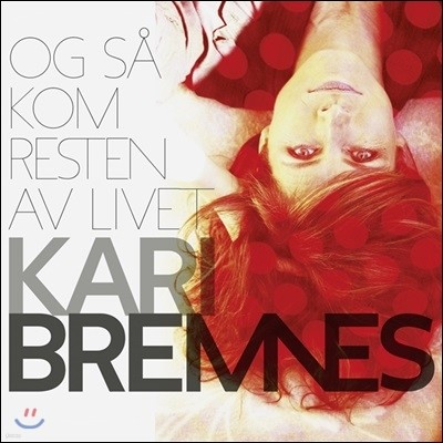 Kari Bremnes - Og Sa Kom Resten Av Livet