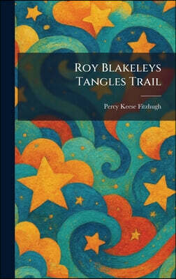 Roy Blakeleys Tangles Trail