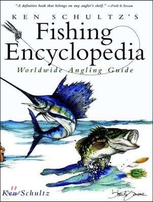 Ken Schultz's Fishing Encyclopedia: Worldwide Angling Guide