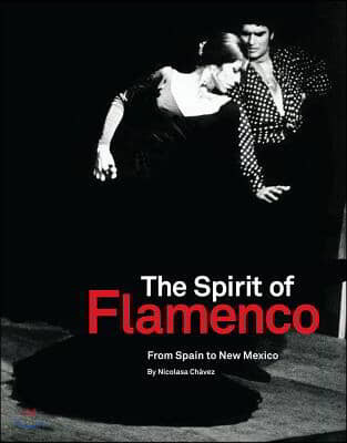 The Spirit of Flamenco: From Spain to New Mexico