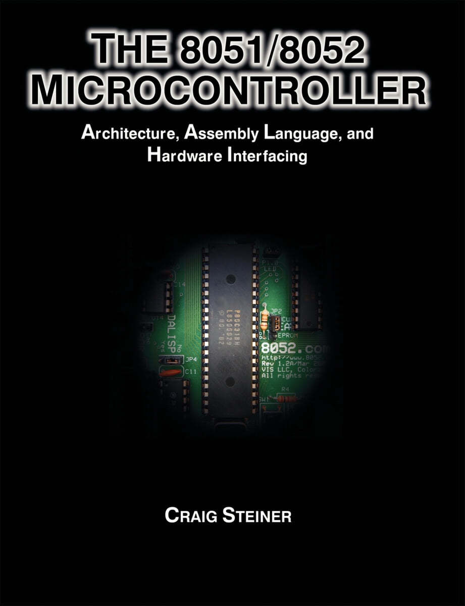 The 8051/8052 Microcontroller: Architecture, Assembly Language, and Hardware Interfacing