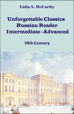 Unforgettable Classics: Russian Reader Intermediate-Advanced, 19th Century