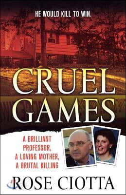 Cruel Games: A Brilliant Professor, a Loving Mother, a Brutal Murder