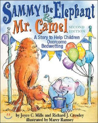 Sammy the Elephant & Mr. Camel: A Story to Help Children Overcome Bedwetting