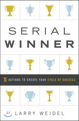 Serial Winner: 5 Actions to Create Your Cycle of Success