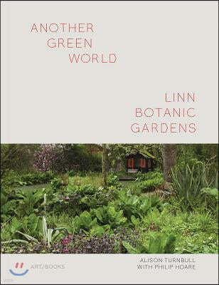 Another Green World: Linn Botanic Gardens: Encounters with a Scottish Arcadia