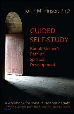 Guided Self-Study: Rudolf Steiner's Path of Spiritual Development: A Spiritual-Scientific Workbook