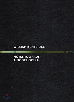 William Kentridge: Notes Towards a Model Opera