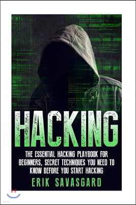 Hacking: Computer Hacking: The Essential Hacking Guide for Beginners, Everything You need to know about Hacking, Computer Hacki