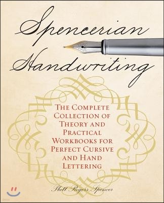 Spencerian Handwriting: The Complete Collection of Theory and Practical Workbooks for Perfect Cursive and Hand Lettering