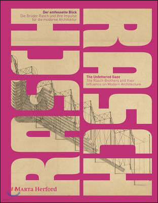 Distributed Art Pub Inc The Rasch Brothers and Their Influence on Modern Architecture: The Unfettered Gaze