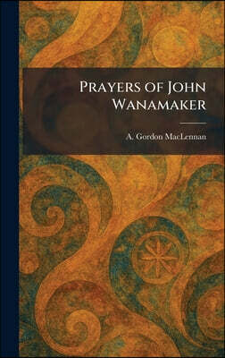 Tradd Street Press Prayers of John Wanamaker