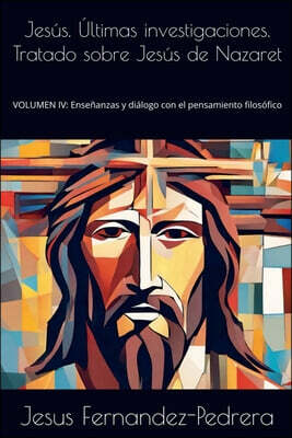 Jesus. Ultimas investigaciones. Tratado sobre Jesus de Nazaret