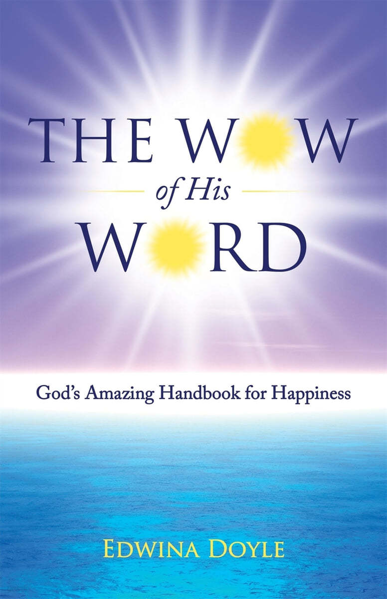 The Wow of His Word: God&#39;s Amazing Handbook for Happiness