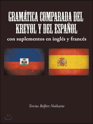 Gramatica Comparada del Kreyol Y del Espanol: con suplementos en ingles y frances