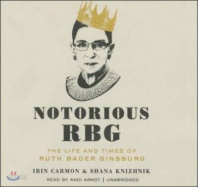 Notorious Rbg Lib/E: The Life and Times of Ruth Bader Ginsburg