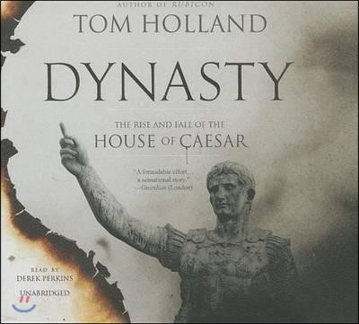 Dynasty Lib/E: The Rise and Fall of the House of Caesar