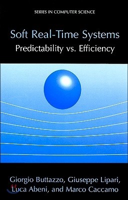 Soft Real-Time Systems: Predictability vs. Efficiency: Predictability vs. Efficiency