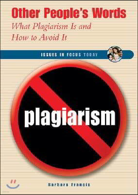 Other People's Words: What Plagiarism Is and How to Avoid It