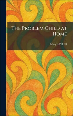 The Problem Child at Home