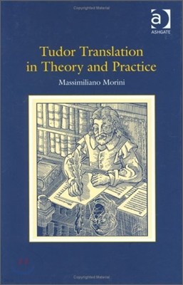 Tudor Translation in Theory and Practice