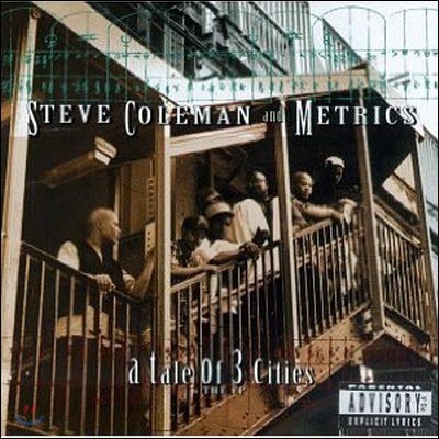 [߰] Steve Coleman And Metrics / A Tale Of 3 Cities ()